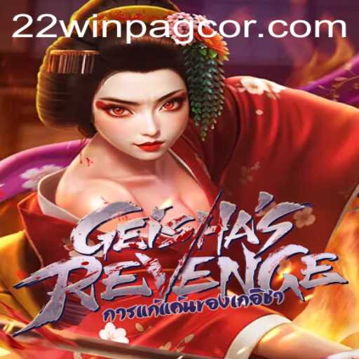 GeishasRevenge Takes Center Stage: Explore an Intriguing Gaming Experience with PAGCOR at 22win