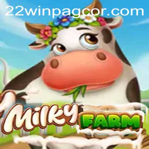 Exploring MilkyFarm: A Gaming Phenomenon Linked with 22win Pagcor