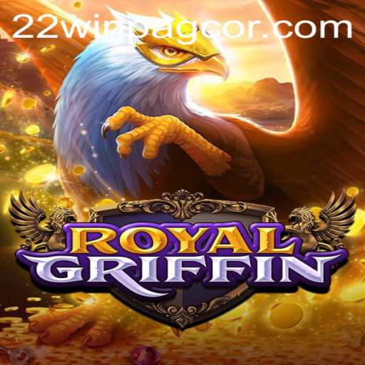 Exploring RoyalGriffin: The Exciting World of 22win PAGCOR