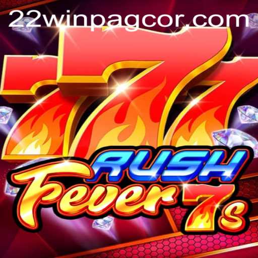 RushFever7s: Exploring the New Sensation in 22win PAGCOR